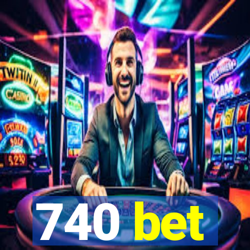 740 bet